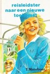 Mateboer, T. - Reisleidster naar een nieuwe toekomst