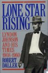 Robert Dallek - Lone Star Rising