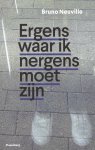 Bruno Neuville - Ergens waar ik nergens moet zijn