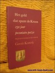 Gerrit Komrij. - Het geld dat spant de Kroon. 250 jaar pecuniaire poezie bijeengebracht door Gerrit Komrij.