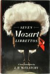 J.D Mcclatchy - Seven Mozart Librettos - A Verse Translation