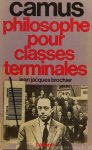 CAMUS, A., BROCHIER, J.J. - Albert Camus philosophe pour classes terminales.