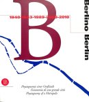 Stimmann, Hans - Berlino - Berlin. Physiognomie einer Grossstad / Fisionomia di una granda Citta / Physiognomy of a metropolis. 1940-1953-1989-2000-2010 Stimmann, Hans - Berlino - Berlin. Physiognomie einer Grossstad / Fisionomia di una granda Citta / Physiognomy of a metropolis. 1940-1953-1989-2000-2010