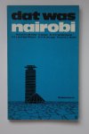 Fiolet, H.A.M., van den Heuvel, A.H. en Lange, H.M. de, e.a. - Dat was nairobi / druk 1