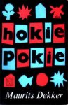 Dekker, Maurits - Hokie pokie. Verhalen, herinneringen, op- en aanmerkingen