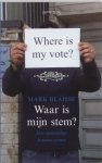 Blaisse, Mark - Where is my vote? Waar is mijn stem? Een opstandige Iraanse zomer Blaisse, Mark - Where is my vote? Waar is mijn stem? Een opstandige Iraanse zomer