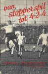 Wolf, Piet de - Van stopperspil tot 4-2-4 -Voetbalspelsystemen