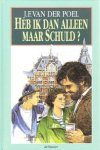 Poel, J.F. van der - Heb ik dan alleen maar schuld?