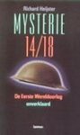 Heijster , Richard . [ ISBN 9789020938012 ] - Mysterie  14/18 . ( De Eerste Wereldoorlog onverklaard . ) Veel mensen die heden ten dage het oude Westfront van de Eerste Wereldoorlog bezoeken, in België en Frankrijk, krijgen te maken met onverklaarbare en ongrijpbare verschijnselen. Boven de -