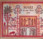 Strommenger, Eva & Helga Strommenger - Mari ist eine Reise wert : vom Mittelmeer zum Euphrat vor 4000 Jahren. Ein archäologisches Jugendbuch