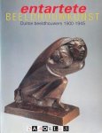 Dirk van Alphen, e.a. - Entartete Beeldhouwkunst. Duitse beeldhouwers 1900 - 1945