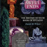 Wilson, David M. - AWFUL ENDS - The British Museum Book of Epigraphs