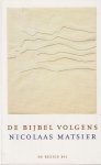 Matsier, Nicolaas - De bijbel volgens Nicolaas Matsier Matsier, Nicolaas - De bijbel volgens Nicolaas Matsier