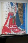  - Kunstschrift :   De Wereld van Katharina Van Kleef  1417 - 1479