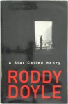 Roddy Doyle - A Star Called Henry