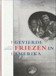 HAAN, PETER DE / HUISMAN, KERST (redactie) - Gevierde Friezen in Amerika