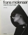 Mey , Ietse . [ ISBN 9789021303598 ] 1919 ( Gesigneerd door Frans Molenaar . ) - Frans Molenaar Haute Couture. ( Frans Molenaar (1940) is een modeontwerper met een gedegen in veelzijdig vakopleiding en een perfect gevoel voor verhoudingen. Zoals zijn laatste Parijse leermeester Gerard Pipart het uitdrukte vertoont zijn werk een -