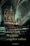 Clark, Victoria - Waarom engelen vallen / een portret van ortodox Europa van Byzantium tot Kosovo en tevens een reisverslag