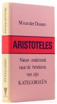 ARISTOTELES, ARISTOTLE, DUSSEN, M. VAN DER - Aristoteles. Nieuw onderzoek naar de betekenis van zijn kategorieën.