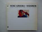 Schaub, Martin - René Groebli - Visionen. Photographien 1946 - 1991
