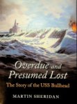 Sheridan, M - Overdue and Presumed Lost The Story of the USS Bullhead