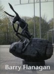 FLANAGAN -  Ullrich, Ferdinand & Hans-Jurgen Schwalm: - Barry Flanagan. Plastik und Zeichnung / Sculpture and drawing.