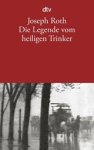 Joseph Roth - Die Legende vom heiligen Trinker
