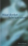 Jellema, Ellen - Waar donker licht kan raken