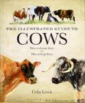 LEWIS, Celia - The Illustrated Guide to Cows. How to choose them - How to keep them