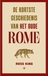 Ross King - De Kortste Geschiedenis Van Het Oude Rome