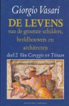 Vasari, Giorgio - De levens van de grootste schilders, beeldhouwers en architecten deel 2. Van Coreggio tot Titiaan.