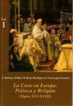 Martinez Millán, J. et all (editors) - La Corte en Europe: Politica y Religion (Siglos XVI-XVIII)