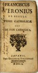 Franciscus Veronius - De regula fidei catholicae seu De fide catholica