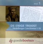 Hellenbroek, Abraham - De Enige Troost, deel 1 *nieuw* --- Heidelbergse Catechismus, Zondag 1-18
