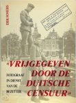 Erik Somers - Vrijgegeven door de Duitsche censuur - fotograaf in dienst van de bezetter