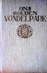 Feith, Jan - Ons gouden Vondelpark. Aanteekeningen verzameld door den schrijver, op uitnoodiging van het Bestuur van het Amsterdamsche Vondelpark, bij gelegenheid der herdenking van het vijftig-jarig bestaan van dit park, op 14 April 1914