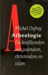 Michel Onfray - Atheologie. De hoofdzonden van jodendom, christendom en islam de hoofdzonden van jodendom, christendom en islam