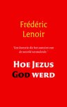 Frédéric Lenoir - Hoe Jezus God werd