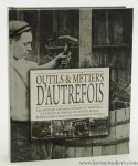 Boutet, Gérard. - Les Métiers d'Autrefois & leurs Outils. [ Les métiers anciens, Oubliés et disparus. La vie et le travail du monde rural. Reproduction d'images, d'illustrations de l'époque ].