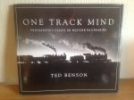 Ted Benson - One Track Mind ,Photographic essays on Western Railroading