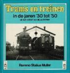 Remmo Statius Muller - Trams treinen uit jaren '30 tot '50 uit het archief van M. van Notten