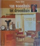 H. Slim - Van woonhuis tot droomhuis Basisboek voor binnenhuisarchitectuur