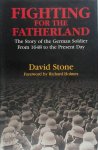 David J. A. Stone, Richard Holmes - Fighting for the fatherland the story of the German soldier from 1648 to the present day