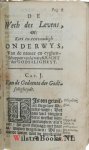 Saldenus, Guilielmus - De Wech des Levens, Ofte, Korte ende eenvoudige Onderwyzinge, Van de Natuer ende Eyghenschappen van de ware Kracht der Godsalicheyt. Den Schijn-heyligen tot beschaminge, ende alle oprechte Christenen tot noodighe Opweckinge ende Versterckinge ...