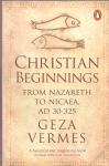 Vermes, Dr Geza ( ds1355) - Christian Beginnings / From Nazareth to Nicaea, AD 30-325