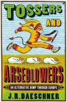J R Daeschner - Tossers and Arseblowers