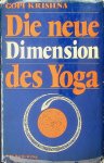 Krishna, Gopi - Die neue Dimension des Yoga. Kundalini und Naturwissenschaft Krishna, Gopi - Die neue Dimension des Yoga. Kundalini und Naturwissenschaft