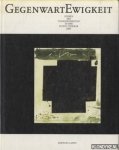 Schmied, Wieland & Jurgen Schilling - Gegenwart - Ewigkeit Spuren des Transzendenten in der Kunst unserer Zeit