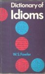 W.S. Fowler - Dictionary of Idioms