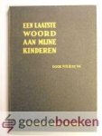 B. te W., P.H. - Een laatste woord aan mijne kinderen --- En de weg welke de Heere met mij gehouden heeft B. te W., P.H. - Een laatste woord aan mijne kinderen --- En de weg welke de Heere met mij gehouden heeft